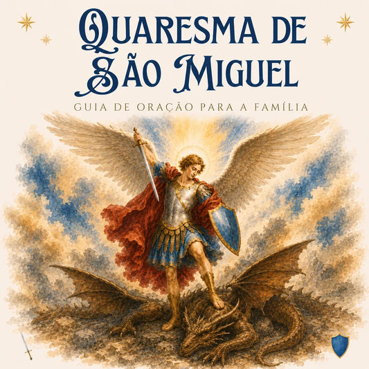 Quaresma de São Miguel - Guia de Oração para a Família
